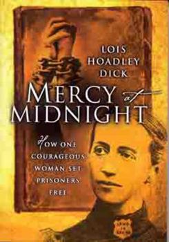 Paperback Mercy at Midnight: How One Courageous Woman Set Prisoners Free Book