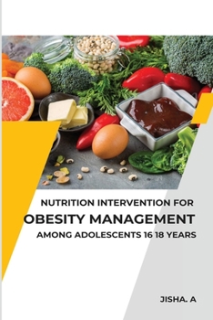 Paperback Nutrition Intervention for Obesity Management Among Adolescents 16 18 Years Book
