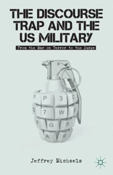 Hardcover The Discourse Trap and the US Military: From the War on Terror to the Surge Book