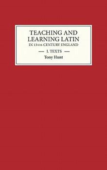 Hardcover Teaching and Learning Latin in Thirteenth Century England, Volume One: Texts Book