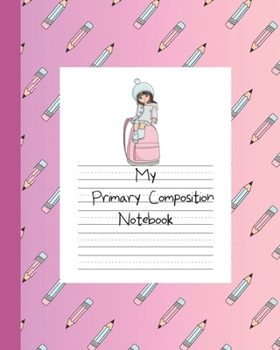 Paperback My Primary Composition Notebook: Story Paper Book Half Blank Half Ruled for Drawing and Practice Writing - Pink Anime Girl Traveler Book