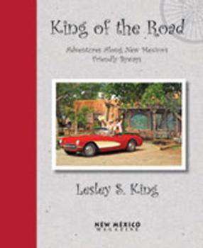 Hardcover King of the Road: Adventures Along New Mexico's Friendly Byways Book