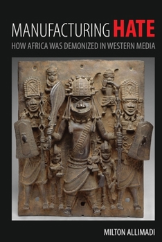 Hardcover Manufacturing Hate: How Africa Was Demonized in Western Media Book
