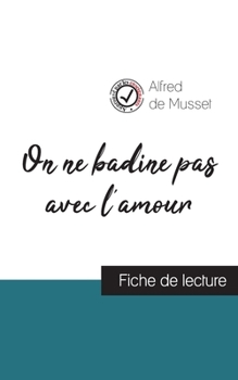 Paperback On ne badine pas avec l'amour de Alfred de Musset (fiche de lecture et analyse complète de l'oeuvre) [French] Book