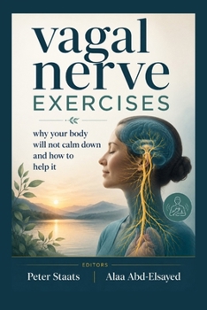 Paperback Vagal Nerve Exercises: Why Your Body Will Not Calm Down And How To Help It Book
