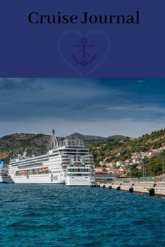 Cruise Journal: A Daily Journal to Plan and Record Your Cruise Experience