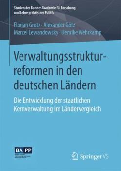 Hardcover Verwaltungsstrukturreformen in Den Deutschen Ländern: Die Entwicklung Der Staatlichen Kernverwaltung Im Ländervergleich [German] Book