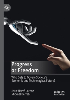 Paperback Progress or Freedom: Who Gets to Govern Society's Economic and Technological Future? Book