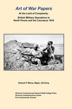 Paperback At the Limit of Complexity: British Military Operations in North Persia and the Caucasus 1918 Book