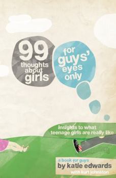 Paperback 99 Thoughts about Girls: For Guys' Eyes Only Book
