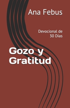 Paperback Gozo y Gratitud: Devocional de 30 Días [Spanish] Book