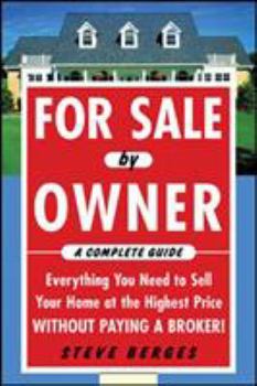 Paperback For Sale by Owner: A Complete Guide: Everything You Need to Sell Your Home at the Highest Price Without Paying a Broker!: Everything You Need to Sell Book