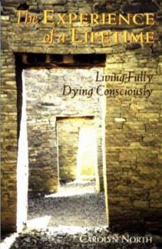Paperback The Experience of a Lifetime: Living Fully, Dying Consciously Book