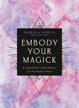 Paperback Embody Your Magick: A Guided Journal for the Modern Witch Book