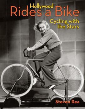 Hardcover Hollywood Rides a Bike: Cycling with the Stars Book