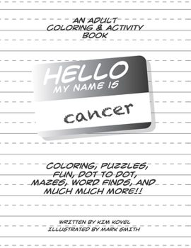 Paperback Hello My Name Is Cancer: An Adult Coloring & Activity Book