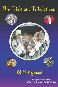 Paperback The Trials and Tribulations of Kittyhood Book