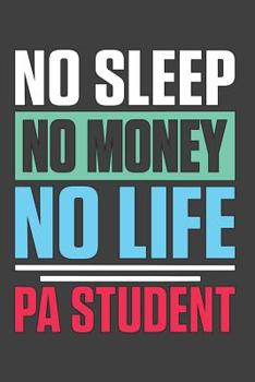 Paperback No Sleep No Money No Life PA Student: College Ruled Journal - Blank Lined Notebook Book