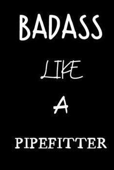 badass like a pipefitter: small lined New Job Quote Notebook / Travel Journal to write in (6'' x 9'') 120 pages