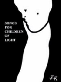 Paperback Songs for Children of Light: (Ten Albums of Lyrics) Book