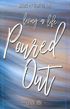 Paperback Writing My Heart to God: Living a Life Poured Out Book