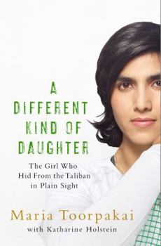 Paperback A Different Kind of Daughter: The Girl Who Hid From the Taliban in Plain Sight Book