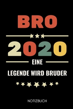 Bro 2020 Eine Legende Wird Bruder Notizbuch: A5 KALENDER als Geschenk f�r werdende Br�der Du wirst Bruder Geschenkidee Weihnachtsgeschenke Geschwister Schwanger �berraschung