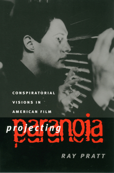 Projecting Paranoia: Conspiratorial Visions in American Film - Book  of the CultureAmerica