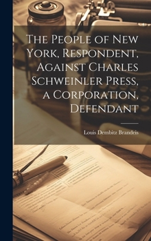 Hardcover The People of New York, Respondent, Against Charles Schweinler Press, a Corporation, Defendant Book