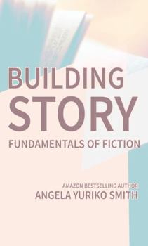 Paperback Building Story: A Guide to the Fundamentals of Fiction (Building Authors) Book