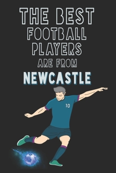 Paperback The Best Football Players are from Newcastle journal: 6*9 Lined Diary Notebook, Journal or Planner and Gift with 120 pages Book