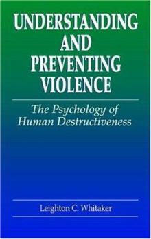 Hardcover Understanding and Preventing Violence: The Psychology of Human Destructiveness Book