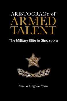 Paperback Aristocracy of Armed Talent: The Military Elite in Singapore Book
