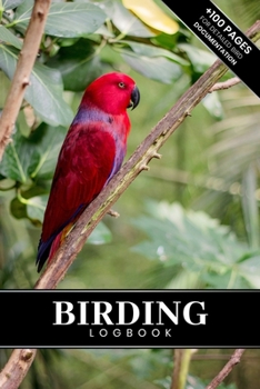 Birding Bird Watching Ornithology Log Book Journal Notebook Diary - Red Parrot : Bird Identification Ornithologist Field Notepad Birder Record with 110 Pages in 6 X 9 Inch for Spotting Observation Tra