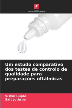 Paperback Um estudo comparativo dos testes de controlo de qualidade para preparações oftálmicas [Portuguese] Book
