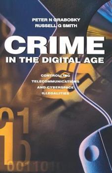 Paperback Crime in the Digital Age: Controlling Telecommunications and Cyberspace Illegalities Book