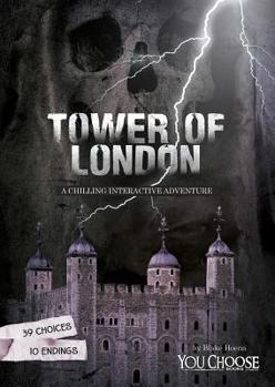 The Tower of London: A Chilling Interactive Adventure - Book  of the You Choose: Chilling Interactive Adventures