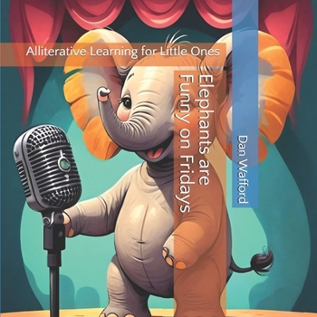 Paperback Elephants are Funny on Fridays: Alliterative Learning for Little Ones Book