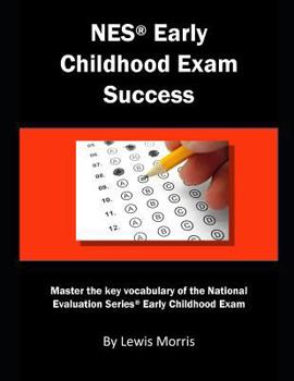 NES Early Childhood Exam Success: Master the key vocabulary of the National Evaluation Series Early Childhood Exam