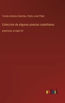 Hardcover Coleccion de algunas poesias castellanas: anteriores al siglo XV [Spanish] Book