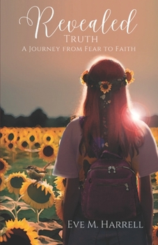 Paperback Revealed Truth: A Journey From Fear to Faith Book