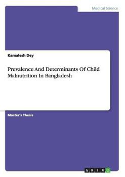 Paperback Prevalence And Determinants Of Child Malnutrition In Bangladesh Book