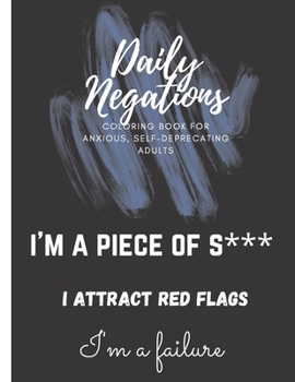 Paperback Daily Negations: Coloring Book for Anxious, Self-Deprecating Adults Book