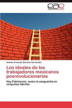 Paperback Los Ideales de Los Trabajadores Mexicanos Posrevolucionarios [Spanish] Book