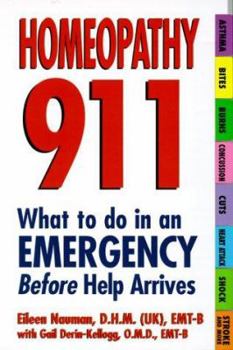 Paperback Homeopathy 911: What to Do in an Emergency Before Help Arrives: What to Do in an Emergency Before Help Arrives Book