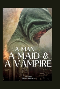 Paperback A Man, a Maid and a Vampire: The state of mind of a man whose adventure was mystic and tragedy Book