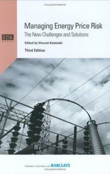 Hardcover Managing Energy Price Risk: The New Challenges and Solutions, Third Edition Book
