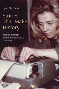 Hardcover Stories That Make History: Mexico Through Elena Poniatowska's Crónicas Book