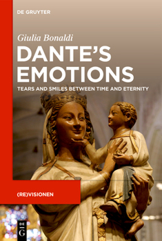 Hardcover Dante's Emotions: Tears and Smiles Between Time and Eternity Book
