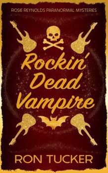 Paperback Rockin' Dead Vampire: A Rosie Reynolds Paranormal Mystery (Rosie Reynolds Paranormal Mysteries) Book